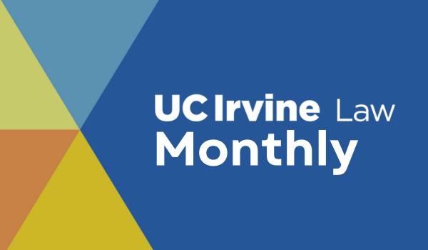 UC Irvine Law Monthly graphic